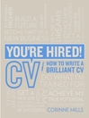 You're Hired! CV: How to Write a Brilliant CV - You're Hired ...